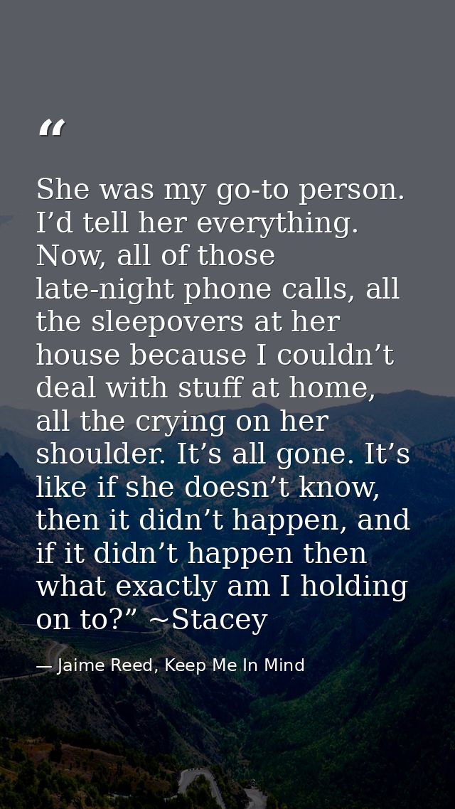 She was my go-to person. I’d tell her everything. Now, all of those late-night phone calls, all the sleepovers at her ho — Jaime Reed, Keep Me In Mind