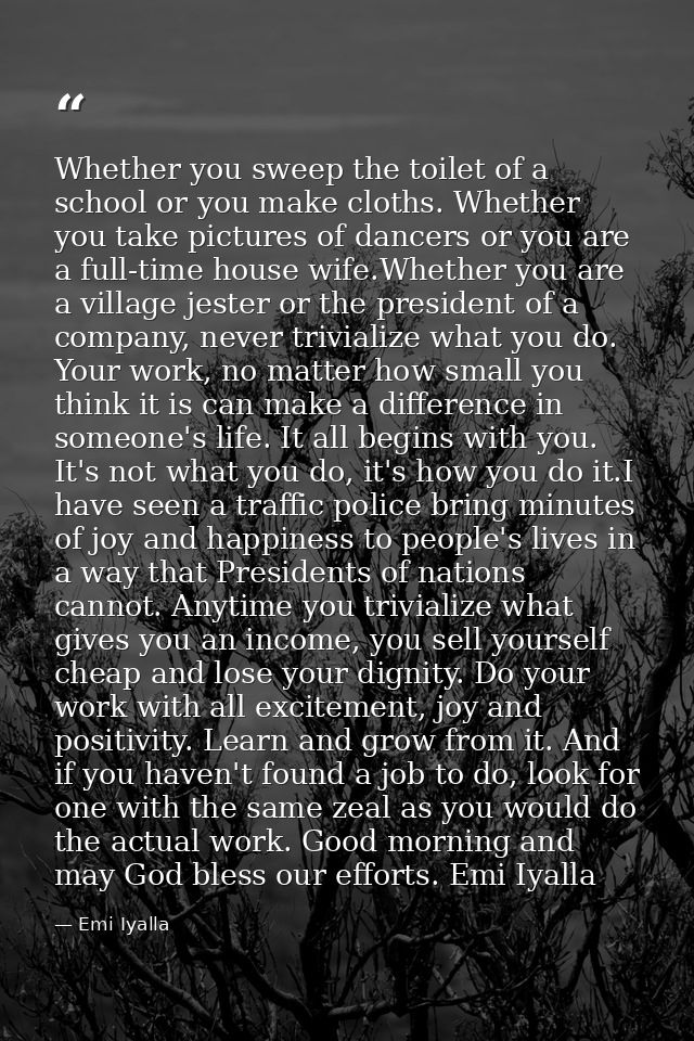 Whether you sweep the toilet of a school or you make cloths. Whether you take pictures of dancers or you are a full-time — Emi Iyalla