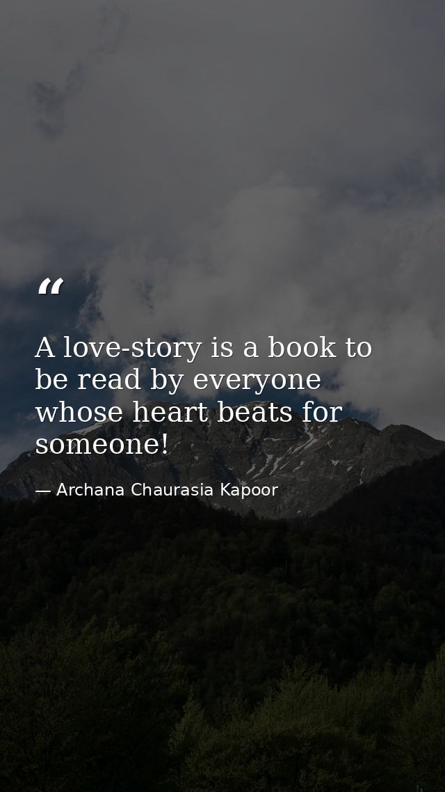 A love-story is a book to be read by everyone whose heart beats for someone! — Archana Chaurasia Kapoor