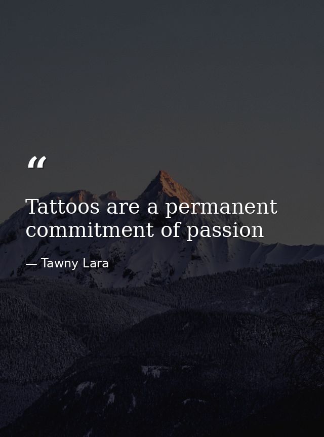 Tattoos are a permanent commitment of passion — Tawny Lara