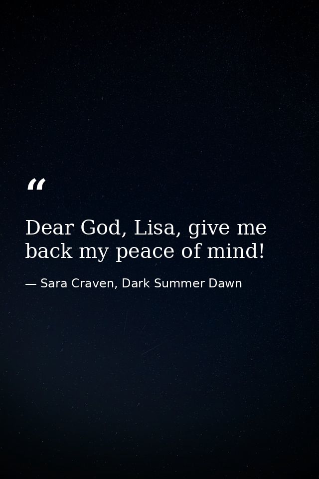 Dear God, Lisa, give me back my peace of mind! — Sara Craven, Dark Summer Dawn