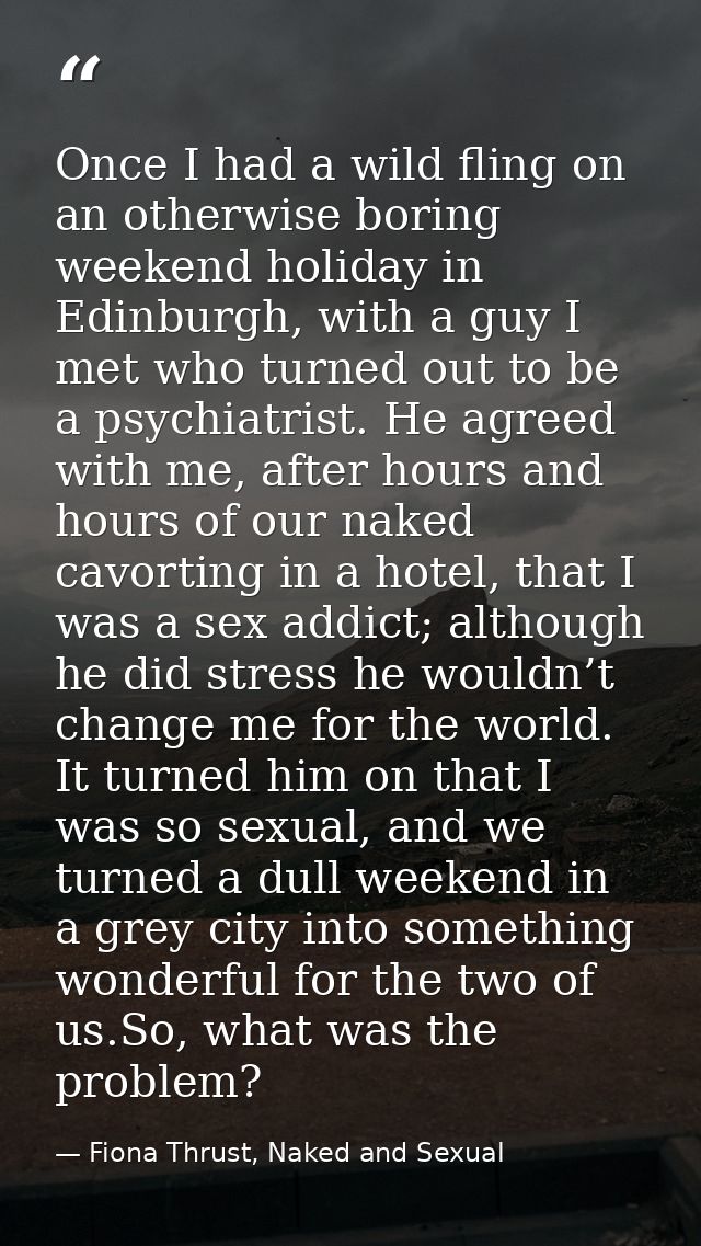 Once I had a wild fling on an otherwise boring weekend holiday in Edinburgh, with a guy I met who turned out to be a psy — Fiona Thrust, Naked and Sexual