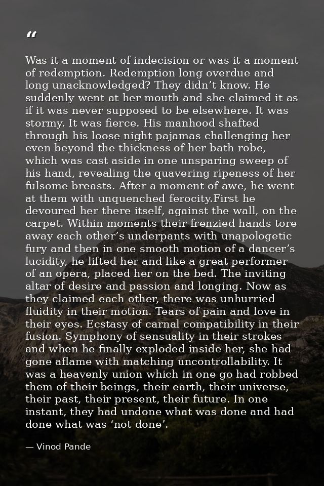 Was it a moment of indecision or was it a moment of redemption. Redemption long overdue and long unacknowledged? They di — Vinod Pande