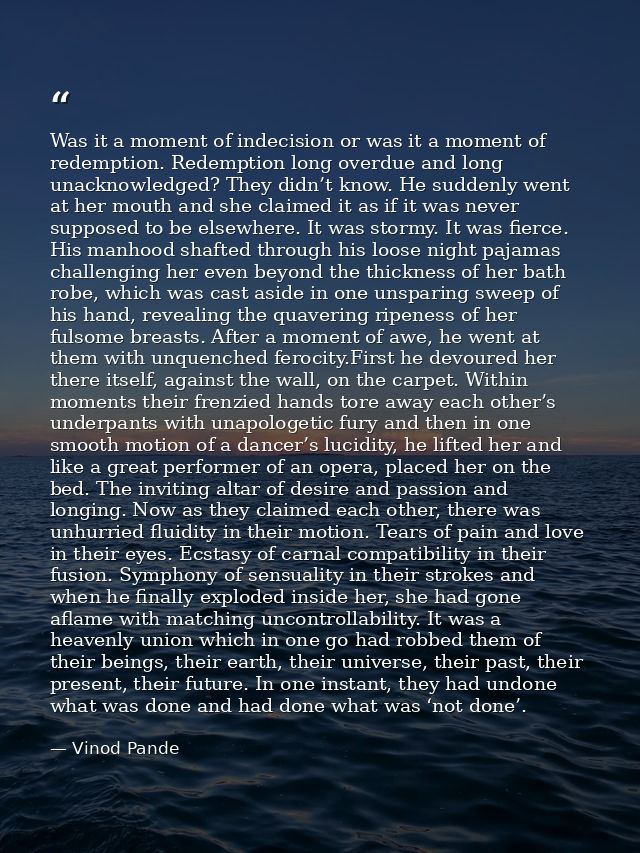 Was it a moment of indecision or was it a moment of redemption. Redemption long overdue and long unacknowledged? They di — Vinod Pande