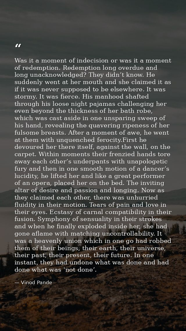 Was it a moment of indecision or was it a moment of redemption. Redemption long overdue and long unacknowledged? They di — Vinod Pande