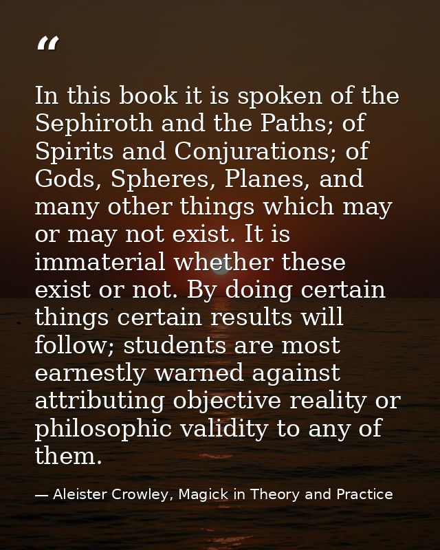 In this book it is spoken of the Sephiroth and the Paths; of Spirits and Conjurations; of Gods, Spheres, Planes, and man — Aleister Crowley, Magick in Theory and Practice