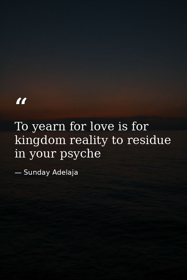 To yearn for love is for kingdom reality to residue in your psyche — Sunday Adelaja