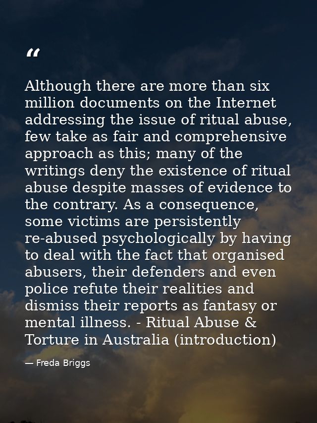 Although there are more than six million documents on the Internet addressing the issue of ritual abuse, few take as fai — Freda Briggs