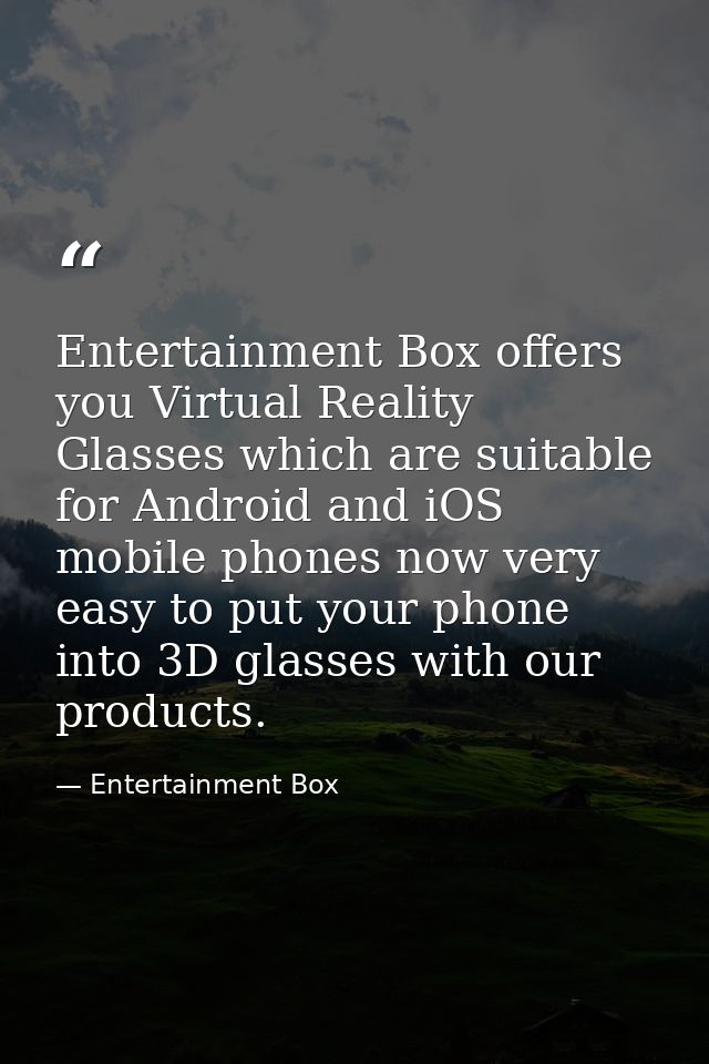 Entertainment Box offers you Virtual Reality Glasses which are suitable for Android and iOS mobile phones now very easy  — Entertainment Box