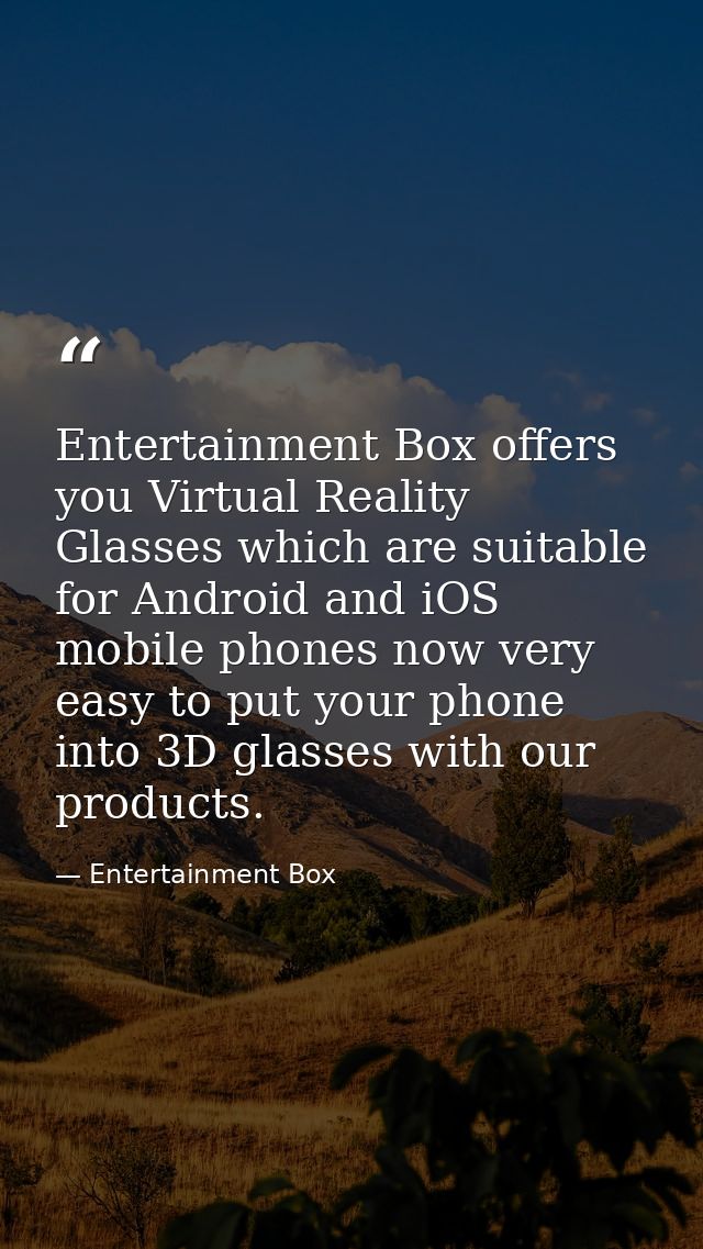 Entertainment Box offers you Virtual Reality Glasses which are suitable for Android and iOS mobile phones now very easy  — Entertainment Box