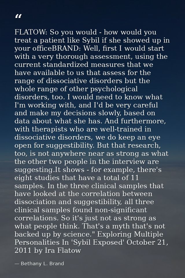 FLATOW: So you would - how would you treat a patient like Sybil if she showed up in your officeBRAND: Well, first I woul — Bethany L. Brand