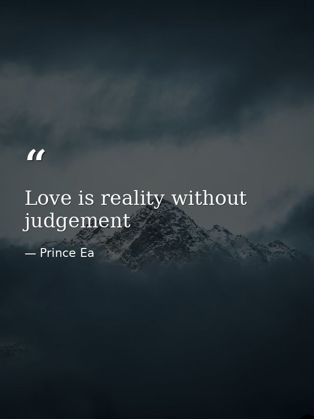 Love is reality without judgement — Prince Ea