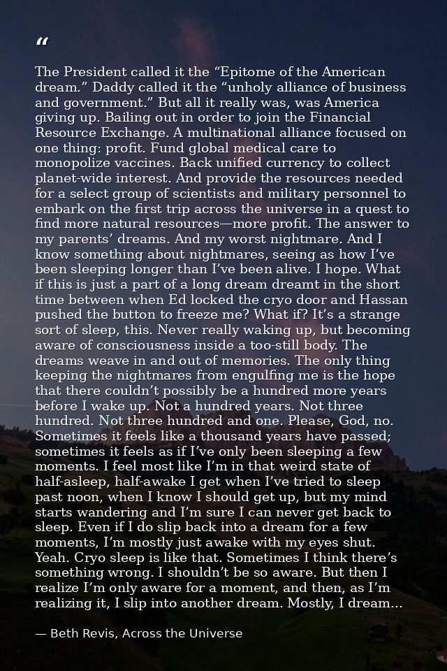 The President called it the “Epitome of the American dream.” Daddy called it the “unholy alliance of business and govern — Beth Revis, Across the Universe