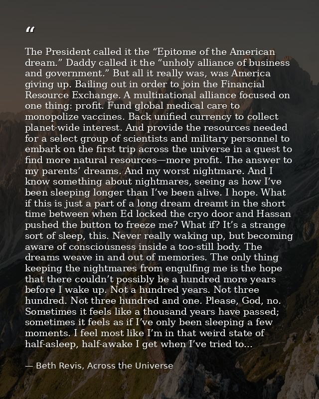The President called it the “Epitome of the American dream.” Daddy called it the “unholy alliance of business and govern — Beth Revis, Across the Universe