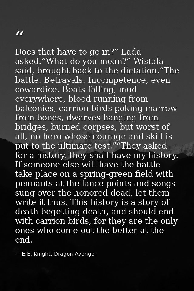 Does that have to go in?” Lada asked.“What do you mean?” Wistala said, brought back to the dictation.“The battle. Betray — E.E. Knight, Dragon Avenger