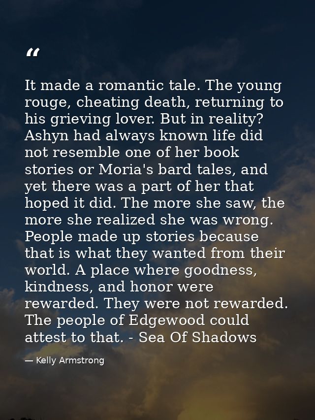 It made a romantic tale. The young rouge, cheating death, returning to his grieving lover. But in reality? Ashyn had alw — Kelly Armstrong