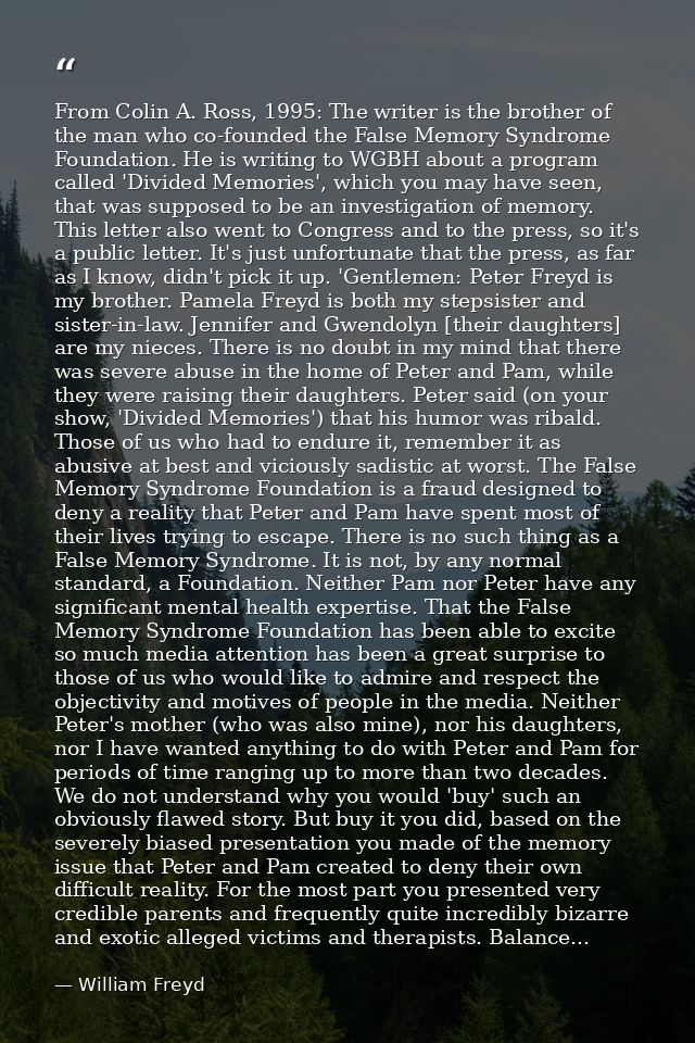 From Colin A. Ross, 1995: The writer is the brother of the man who co-founded the False Memory Syndrome Foundation. He i — William Freyd