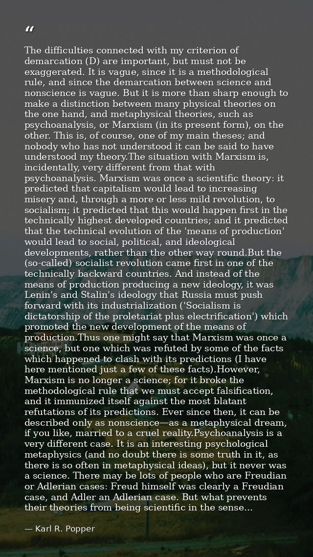 The difficulties connected with my criterion of demarcation (D) are important, but must not be exaggerated. It is vague, — Karl R. Popper