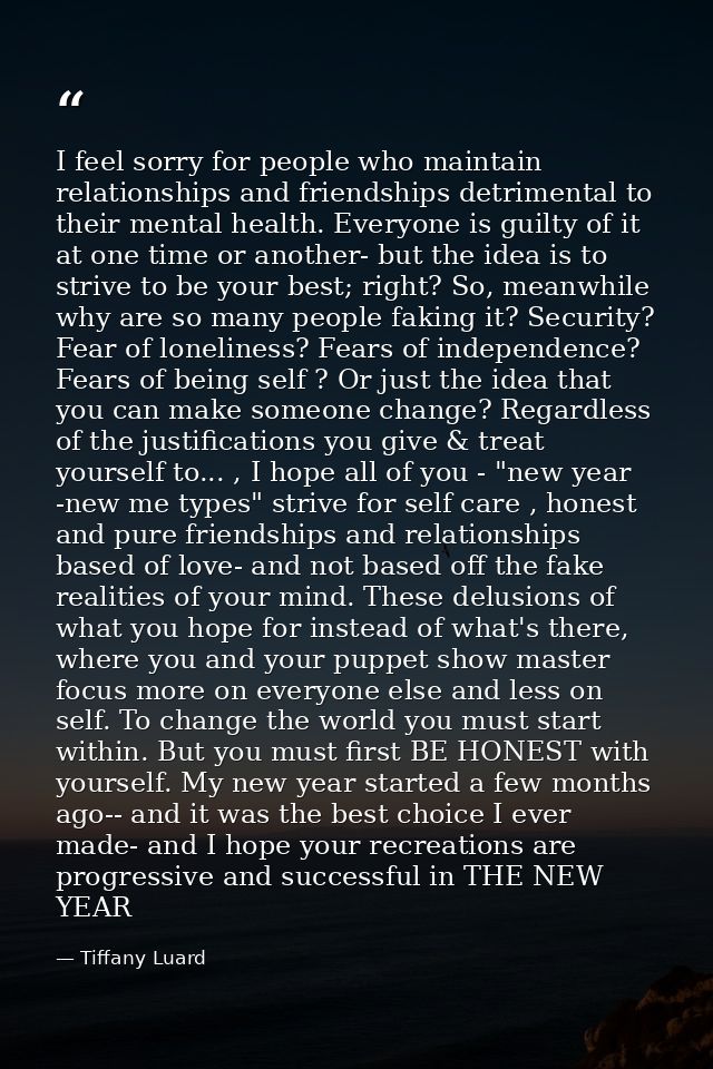 I feel sorry for people who maintain relationships and friendships detrimental to their mental health. Everyone is guilt — Tiffany Luard