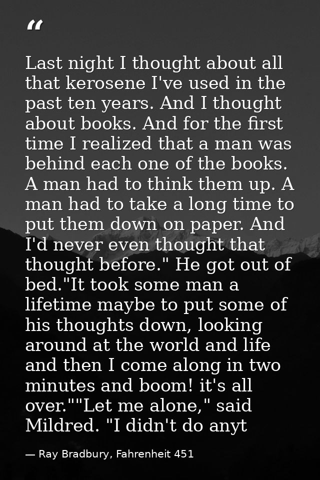 Last night I thought about all that kerosene I've used in the past ten years. And I thought about books. And for the fir — Ray Bradbury, Fahrenheit 451