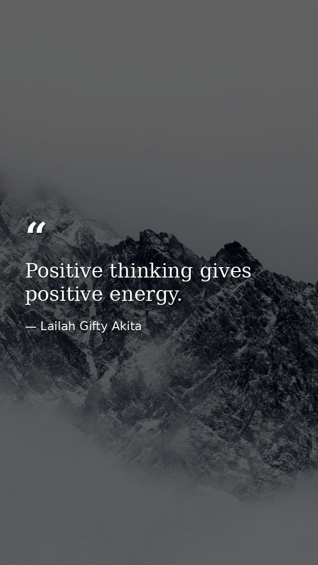 Positive thinking gives positive energy. — Lailah Gifty Akita