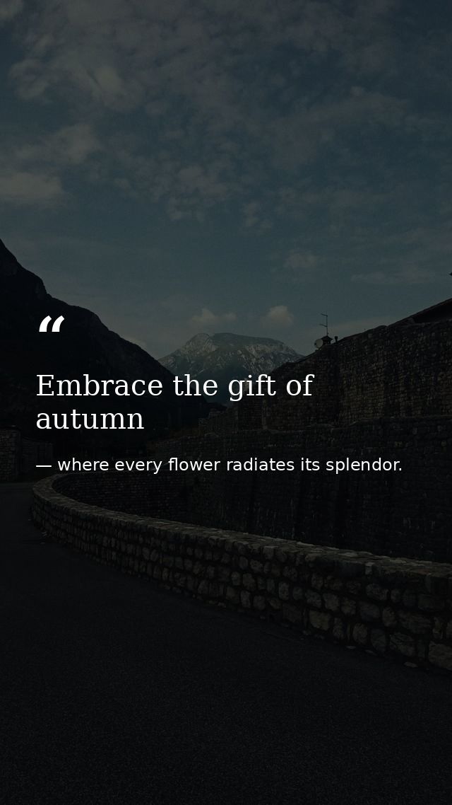 Embrace the gift of autumn — where every flower radiates its splendor.