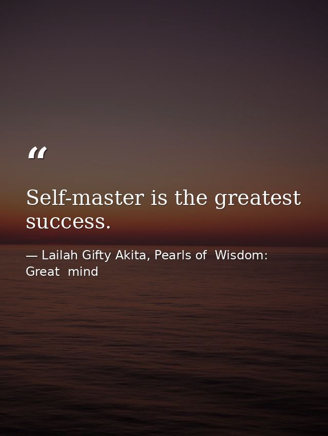 Self-master is the greatest success. — Lailah Gifty Akita, Pearls of  Wisdom: Great  mind