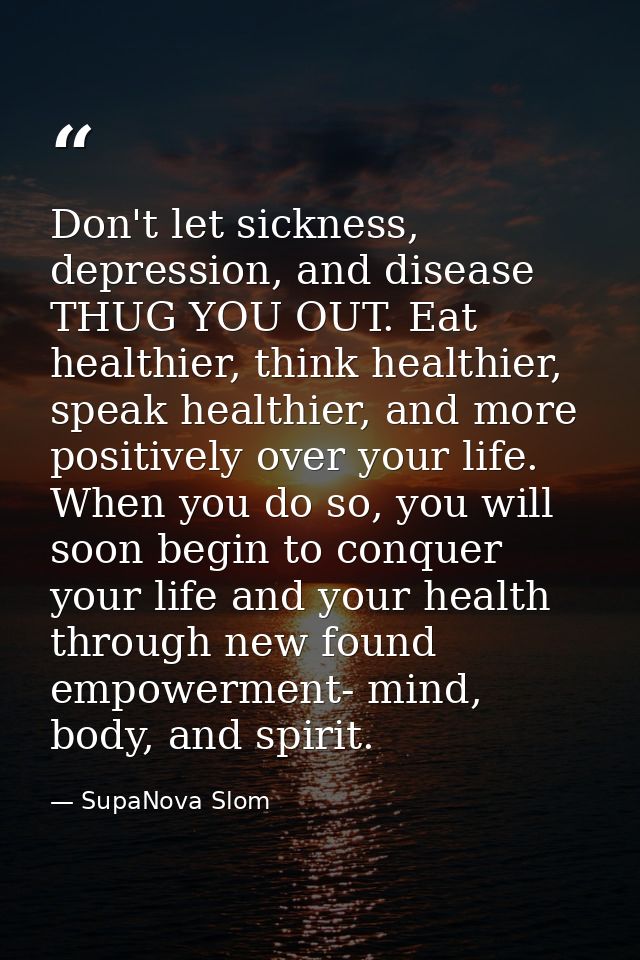 Don't let sickness, depression, and disease THUG YOU OUT. Eat healthier, think healthier, speak healthier, and more posi — SupaNova Slom