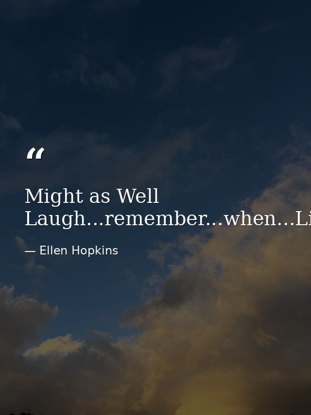 Might as Well Laugh...remember...when...Life...made...sense — Ellen Hopkins