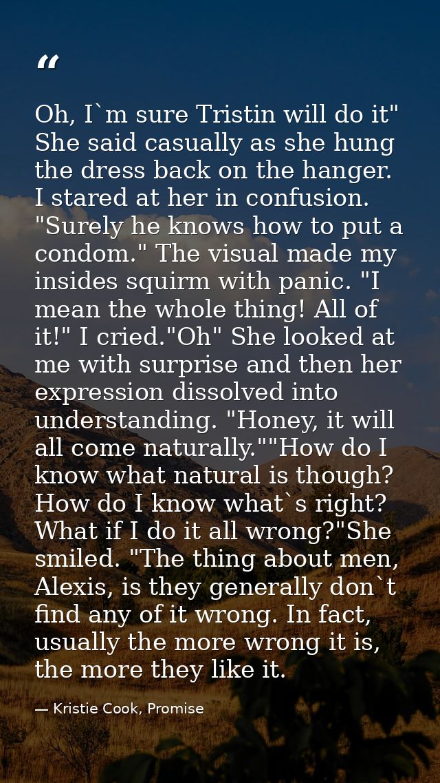 Oh, I`m sure Tristin will do it" She said casually as she hung the dress back on the hanger. I stared at her in confusio — Kristie Cook, Promise