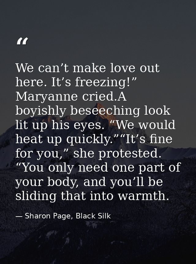 We can’t make love out here. It’s freezing!” Maryanne cried.A boyishly beseeching look lit up his eyes. “We would heat u — Sharon Page, Black Silk