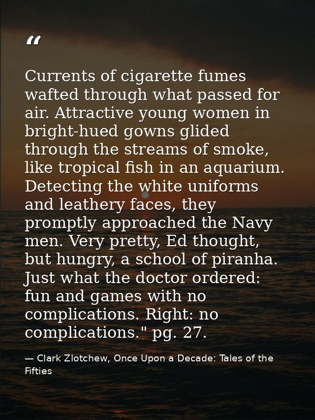 Currents of cigarette fumes wafted through what passed for air. Attractive young women in bright-hued gowns glided throu — Clark Zlotchew, Once Upon a Decade: Tales of the Fifties