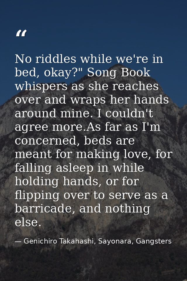 No riddles while we're in bed, okay?" Song Book whispers as she reaches over and wraps her hands around mine. I couldn't — Genichiro Takahashi, Sayonara, Gangsters