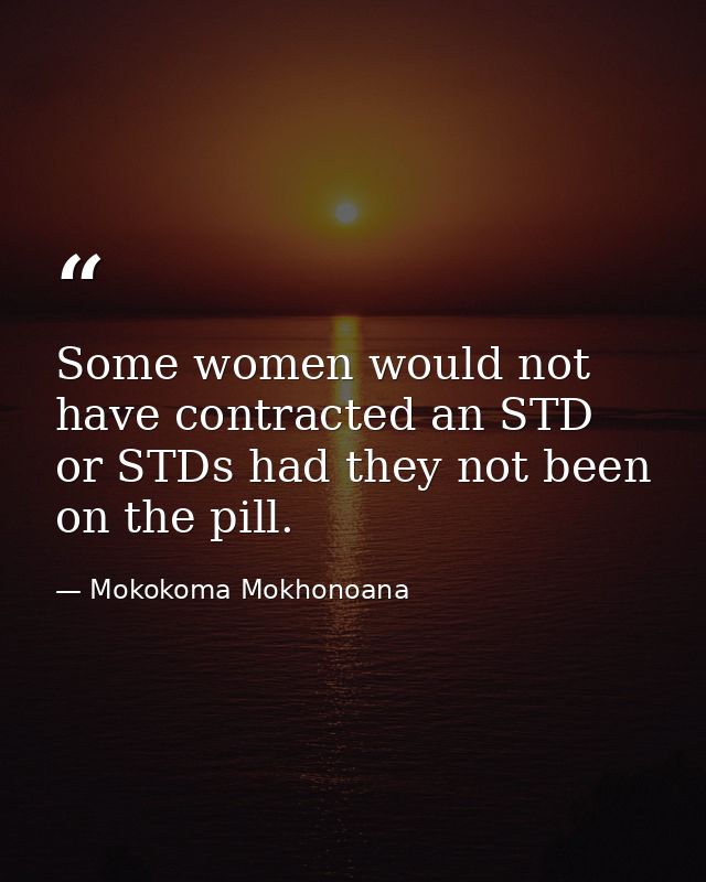 Some women would not have contracted an STD or STDs had they not been on the pill. — Mokokoma Mokhonoana
