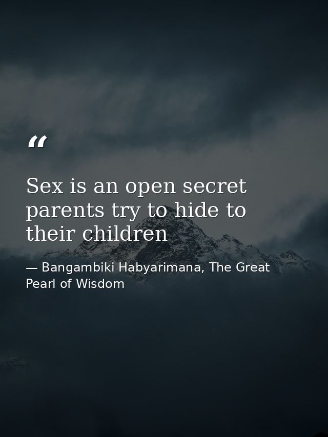 Sex is an open secret parents try to hide to their children — Bangambiki Habyarimana, The Great Pearl of Wisdom