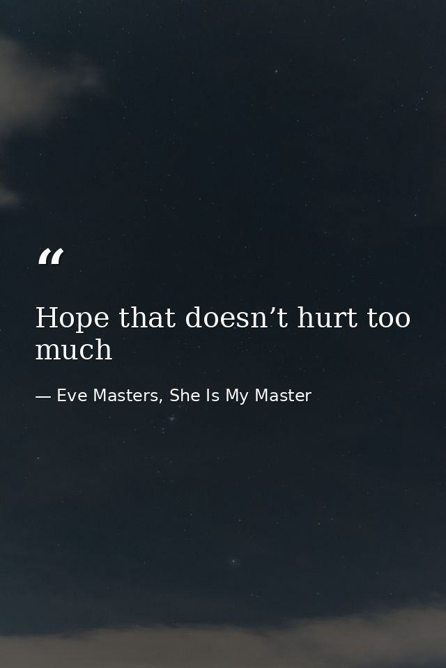 Hope that doesn’t hurt too much — Eve Masters, She Is My Master