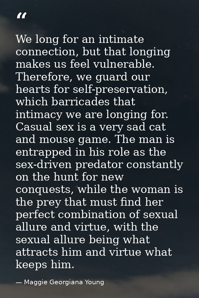 We long for an intimate connection, but that longing makes us feel vulnerable. Therefore, we guard our hearts for self-p — Maggie Georgiana Young