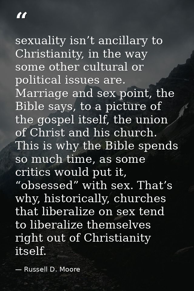 sexuality isn’t ancillary to Christianity, in the way some other cultural or political issues are. Marriage and sex poin — Russell D. Moore