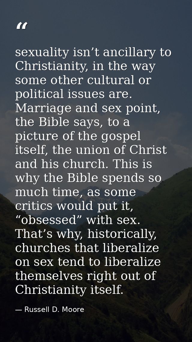 sexuality isn’t ancillary to Christianity, in the way some other cultural or political issues are. Marriage and sex poin — Russell D. Moore