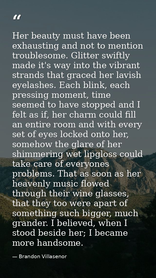 Her beauty must have been exhausting and not to mention troublesome. Glitter swiftly made it's way into the vibrant stra — Brandon Villasenor
