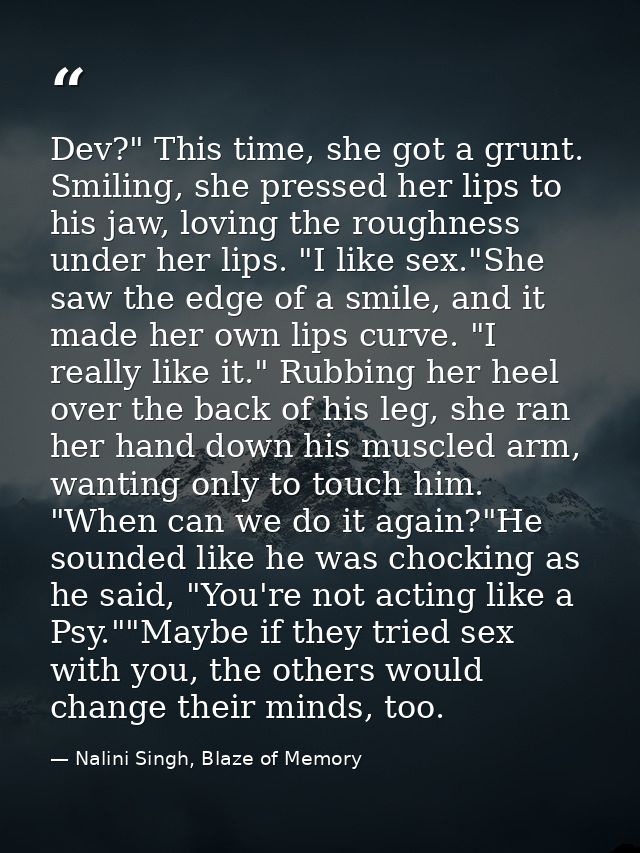 Dev?" This time, she got a grunt. Smiling, she pressed her lips to his jaw, loving the roughness under her lips. "I like — Nalini Singh, Blaze of Memory