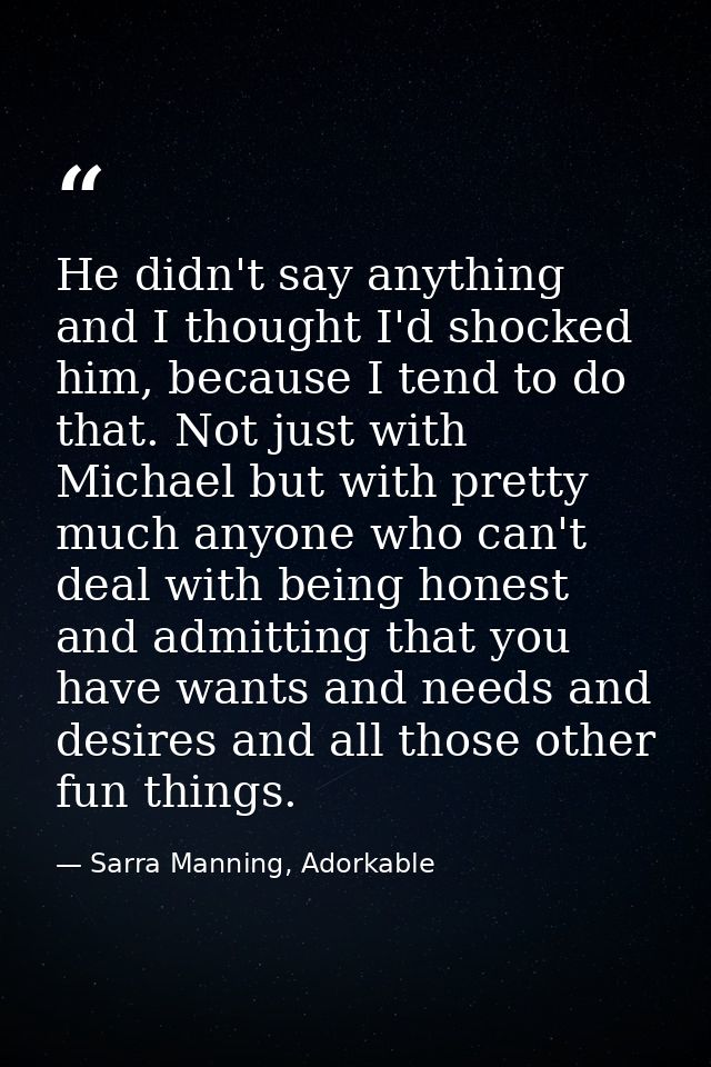 He didn't say anything and I thought I'd shocked him, because I tend to do that. Not just with Michael but with pretty m — Sarra Manning, Adorkable