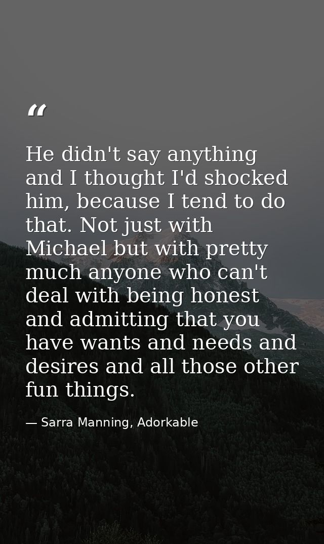 He didn't say anything and I thought I'd shocked him, because I tend to do that. Not just with Michael but with pretty m — Sarra Manning, Adorkable