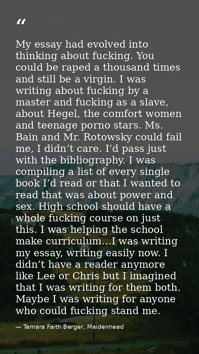My essay had evolved into thinking about fucking. You could be raped a thousand times and still be a virgin. I was writi — Tamara Faith Berger, Maidenhead