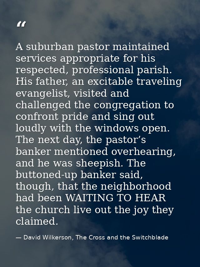 A suburban pastor maintained services appropriate for his respected, professional parish. His father, an excitable trave — David Wilkerson, The Cross and the Switchblade