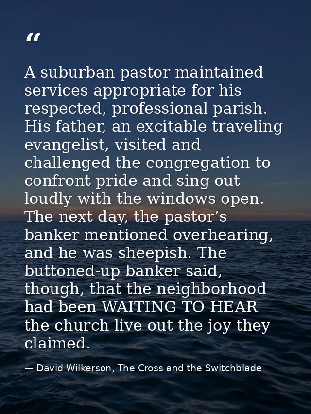 A suburban pastor maintained services appropriate for his respected, professional parish. His father, an excitable trave — David Wilkerson, The Cross and the Switchblade