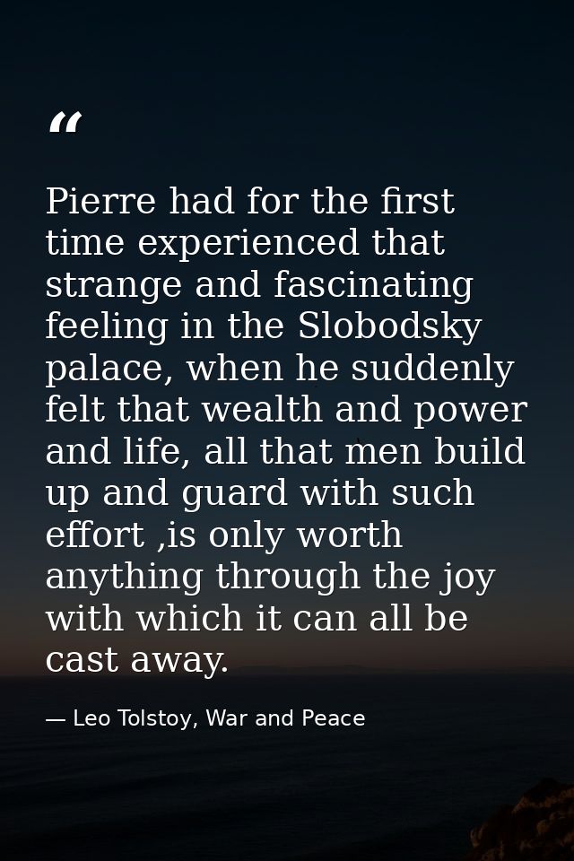 Pierre had for the first time experienced that strange and fascinating feeling in the Slobodsky palace, when he suddenly — Leo Tolstoy, War and Peace