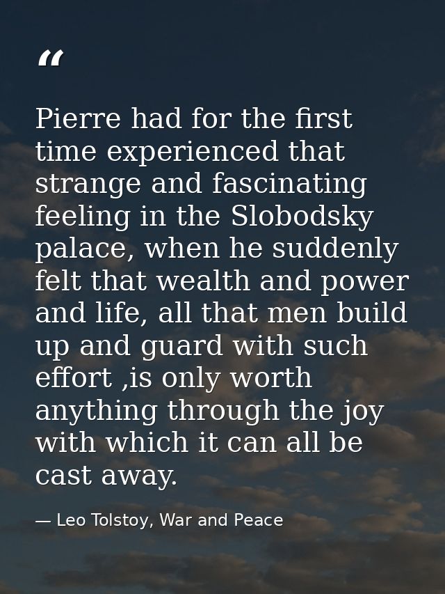 Pierre had for the first time experienced that strange and fascinating feeling in the Slobodsky palace, when he suddenly — Leo Tolstoy, War and Peace