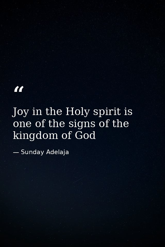 Joy in the Holy spirit is one of the signs of the kingdom of God — Sunday Adelaja