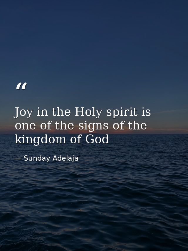 Joy in the Holy spirit is one of the signs of the kingdom of God — Sunday Adelaja